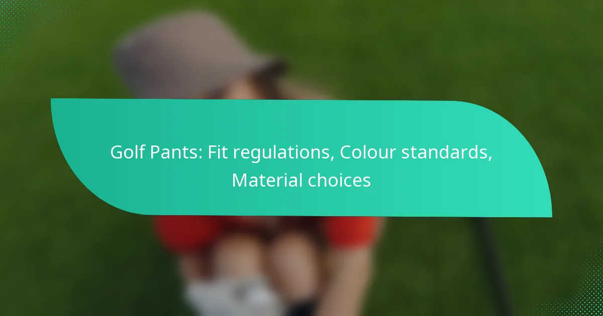 Golf Pants: Fit regulations, Colour standards, Material choices