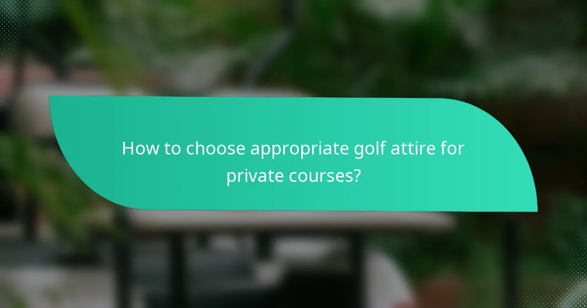 How to choose appropriate golf attire for private courses?