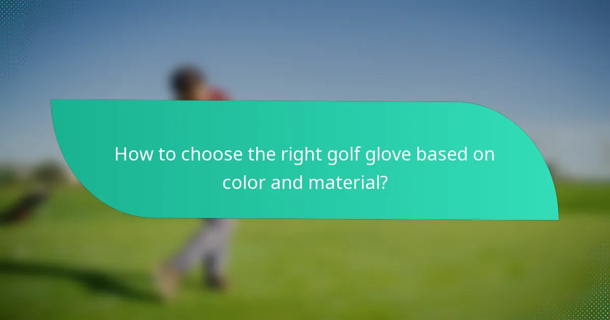 How to choose the right golf glove based on color and material?