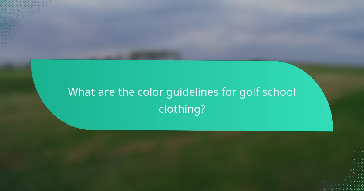What are the color guidelines for golf school clothing?