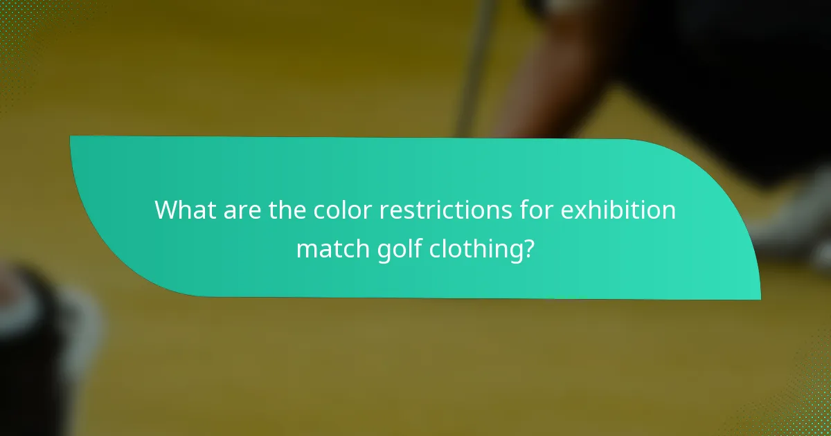 What are the color restrictions for exhibition match golf clothing?