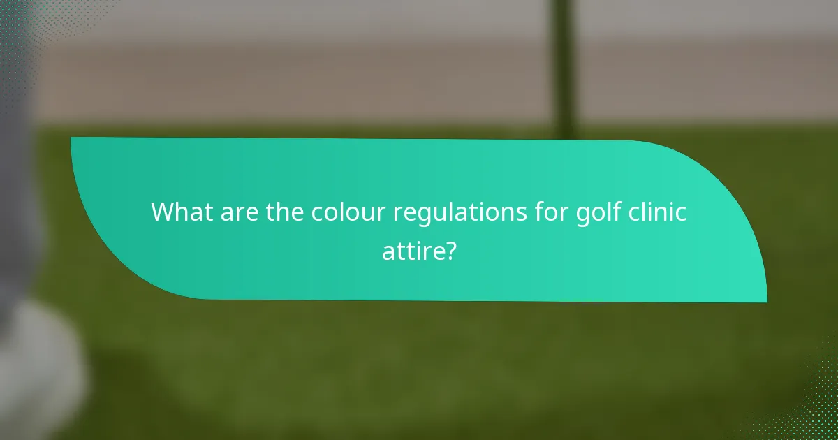 What are the colour regulations for golf clinic attire?