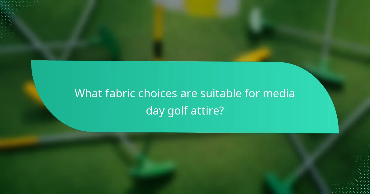 What fabric choices are suitable for media day golf attire?