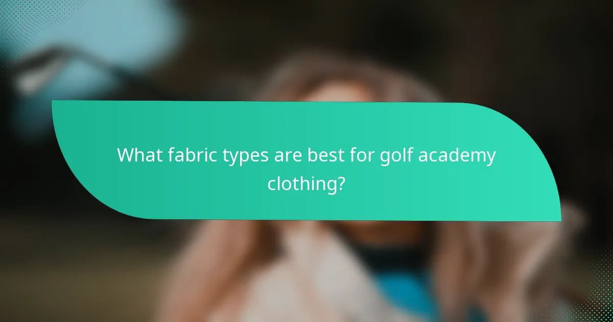 What fabric types are best for golf academy clothing?