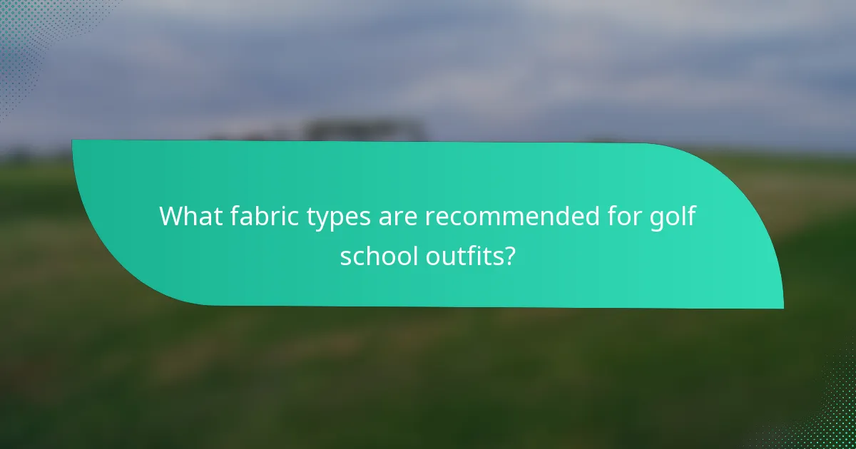 What fabric types are recommended for golf school outfits?