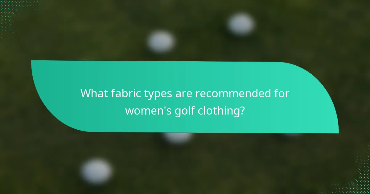 What fabric types are recommended for women's golf clothing?